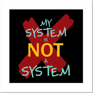 my system is not a system Posters and Art